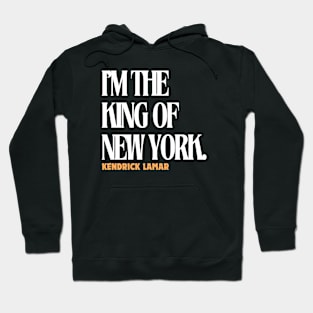 i'm the king of new york, kendrick lamar, hip hop Hoodie